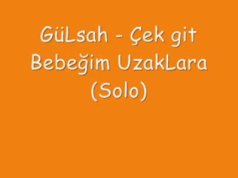 GüLsah - Çek git Bebeğim Uzaklara