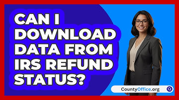 Can I Download Data From IRS Refund   Status? | CountyOffice News