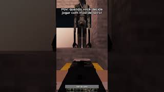 quando voce decide jogar com mod de terror kkkkk #minecraft #terror