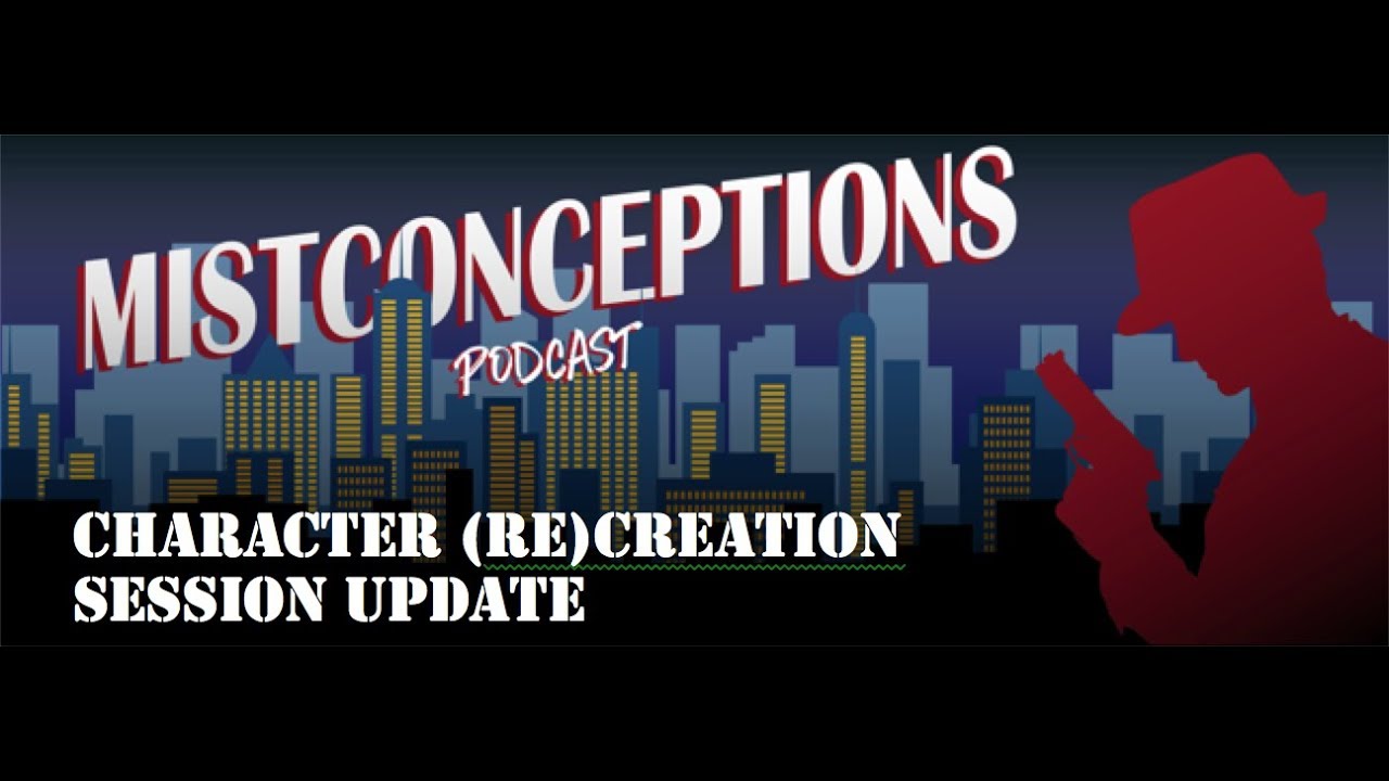 Mistconceptions Character (re) Creation Session