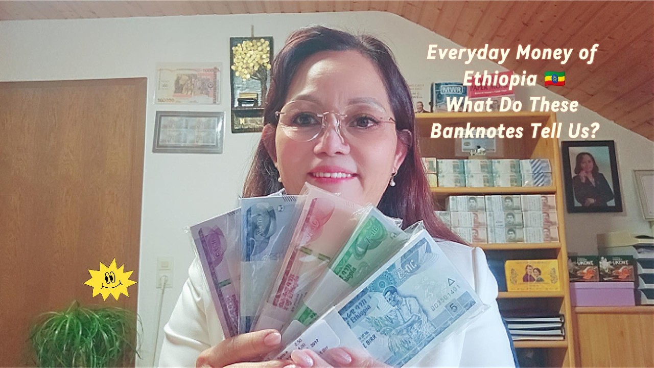 Everyday Money of Ethiopia 🇪🇹What Do These Banknotes Tell Us?