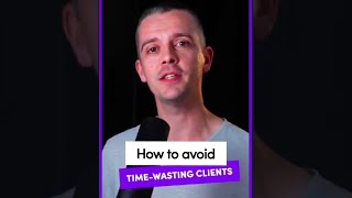 How I Avoid Time-wasting Clients