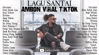 LAGU SANTAI AMBON VIRAL TIKTOK 2026 🎶 | Lagu Ambon Terbaru & Terpopuler | Aoi Cover