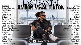 LAGU SANTAI AMBON VIRAL TIKTOK 2026 🎶 | Lagu Ambon Terbaru & Terpopuler | Aoi Cover