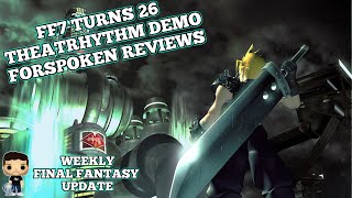 FINAL FANTASY VII TURNS 26, FORSPOKEN REVIEWS, THEATRHYTHM FINAL BARLINE DEMO