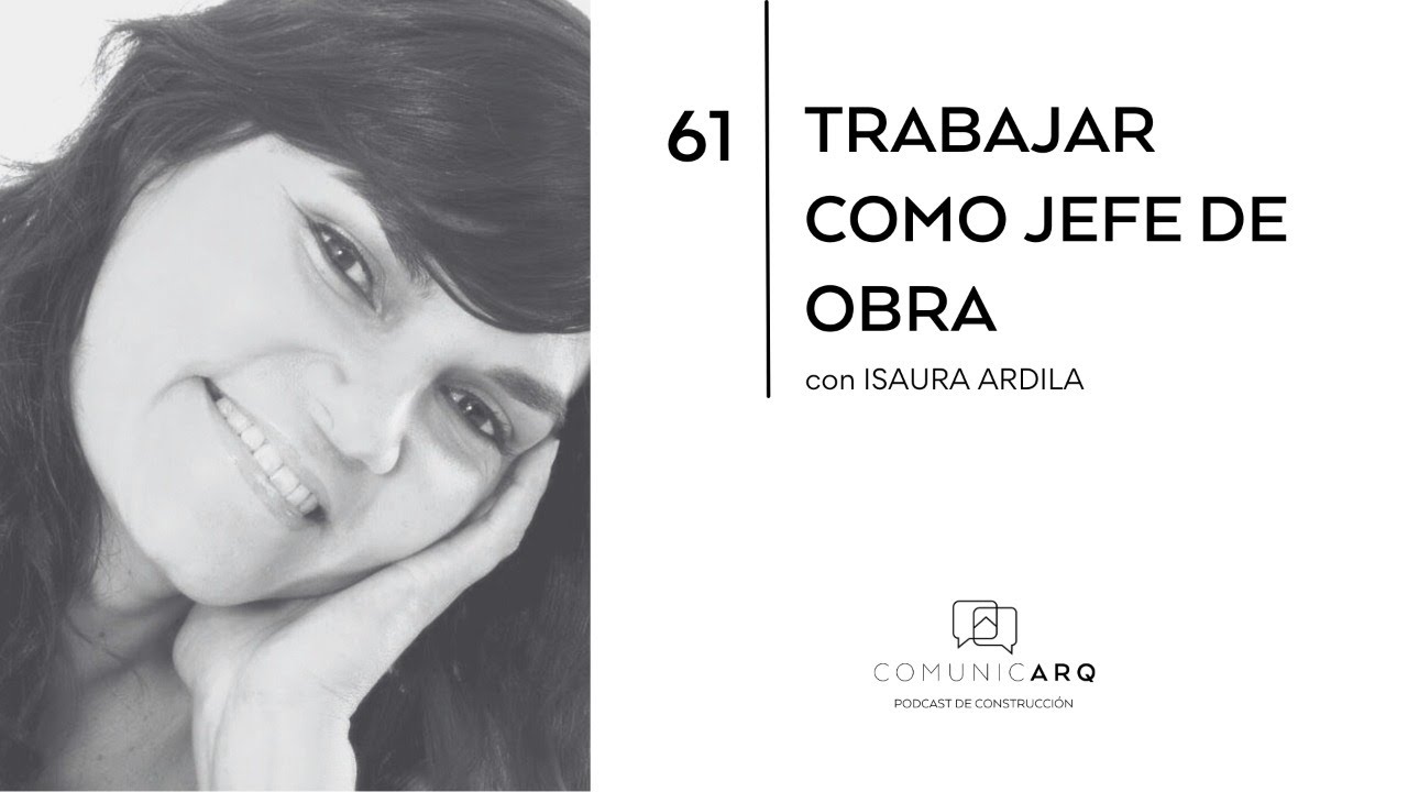 61_ Trabajar como jefe de obra, con Isaura Ardila