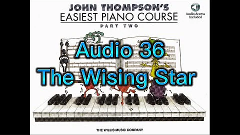 Lesson 18: The Wising Star, Audio 36, John Thompson’s Easiest Piano Course, Part 2