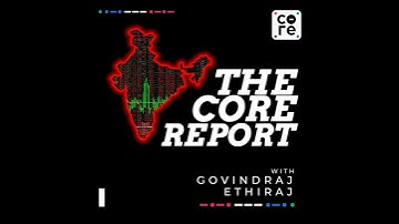 Foreign Investors Are Stepping Up In India’s Debt Markets | Govindraj Ethiraj | The Core Report