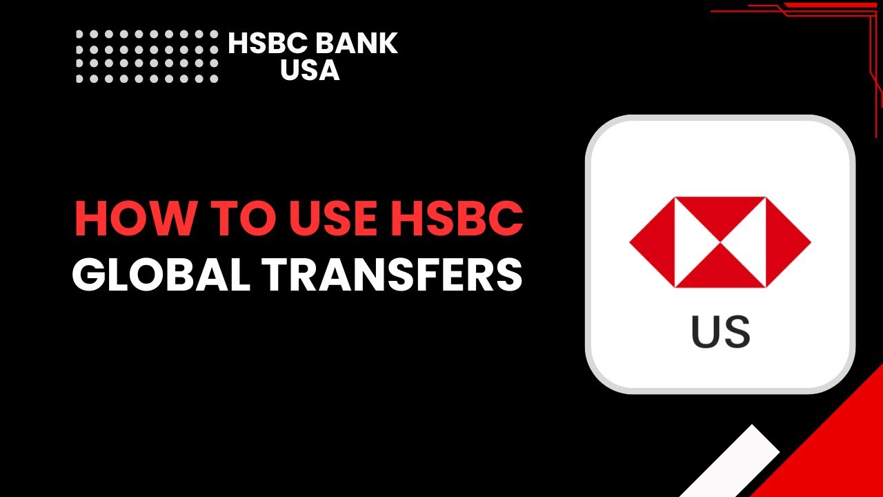 How to Use HSBC Global Transfers | Send Money Between HSBC Accounts ...