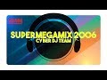 Cyber dj team  supermegamix 2006 remix