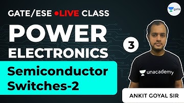Power Electronics | GATE Electrical Engineering | Lec 3 | Semiconductor Switches-2 | CRACK GATE Exam