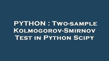 PYTHON : Two-sample Kolmogorov-Smirnov Test in Python Scipy