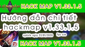 [ HACK LIÊN QUÂN MOBILE ] Hướng dẫn chi tiết Hack Map và Antiban | Hướng dẫn chi tiết v1.33.1.5
