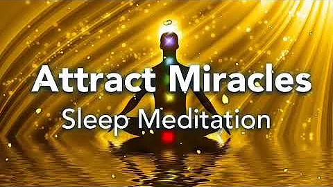 Guided Sleep Meditation, Attract Miracles In All Areas of Your Life, Sleep Meditation with Music