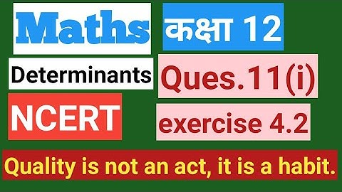 🔥Determinant ncert exercise 4.2 ,question no.11(i) solution.