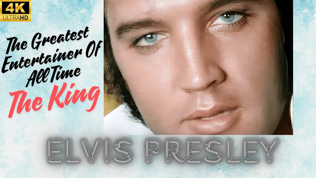 Elvis Presley The Greatest Entertainer Of All Time YouTube