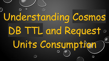 Understanding Cosmos DB TTL and Request Units Consumption