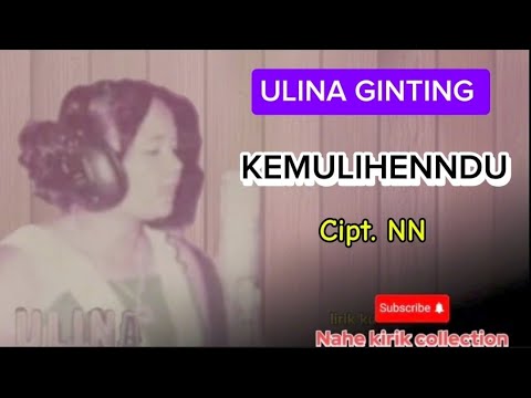 Ulina ginting - kemulihenndu (Lagu karo lawas )