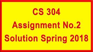 CS304 Assignment 2 Solution Spring 2018 || Virtuall University || A4E