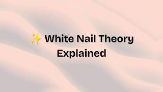 White Nail Theory Explained 🤍 What White Nails Really Mean