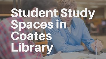 Student Study Spaces in the Coates Library