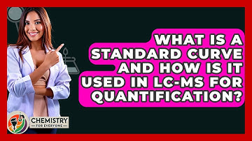What Is A Standard Curve And How Is It Used In LC-MS For Quantification? - Chemistry For Everyone