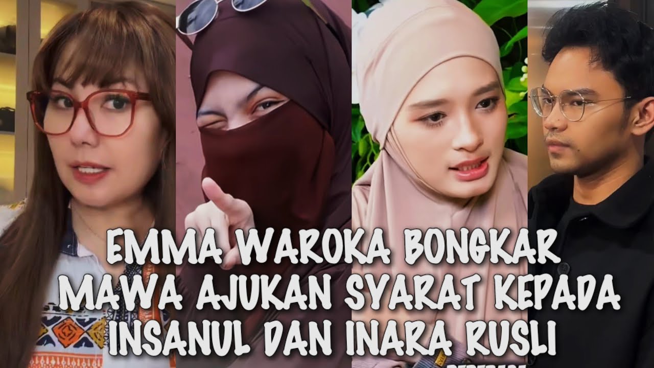 GEGER√√ EMMA WAROKA BONGKAR INARA RUSLI DAN INSANUL FAHMI TAKUT AKAN SYARAT DARI MAWA!!