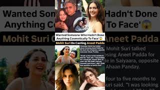 Mohit Suri on casting Aneet Padda wanted someone hadn't done anything cosmetically #news#aneetpadda