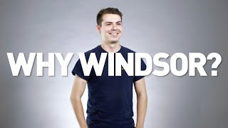 Why Windsor