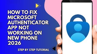 HOW TO FIX MICROSOFT AUTHENTICATOR APP NOT WORKINH ON NEW PHONE 2026 STEP BY STEP TUTORIAL | QINLEE