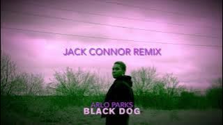 Arlo Parks - Black Dog (Jack Connor Remix)