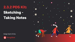 2.3.2 PDS Kit: Sketching - Taking Notes
