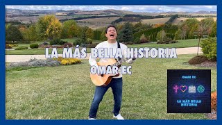 Miniatura de vídeo de "La Más Bella Historia - OMAR EC"