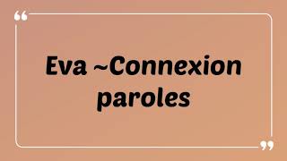 EVA  - Connexion {Paroles-Lyrics}