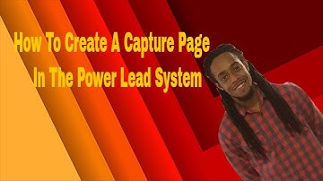 How To Create A Capture Page In The Power Lead System