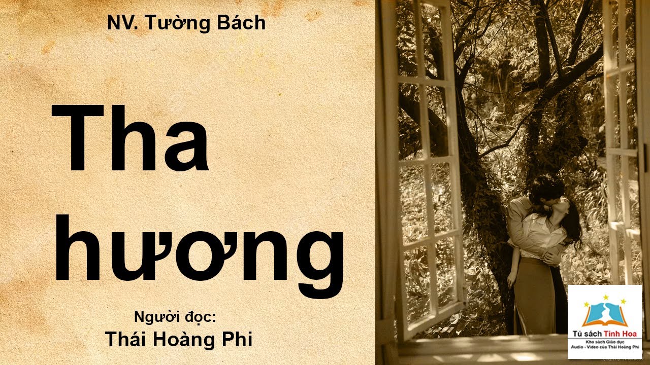 THA HƯƠNG. Tác giả: NV. Tường Bách. Người đọc: Thái Hoàng Phi