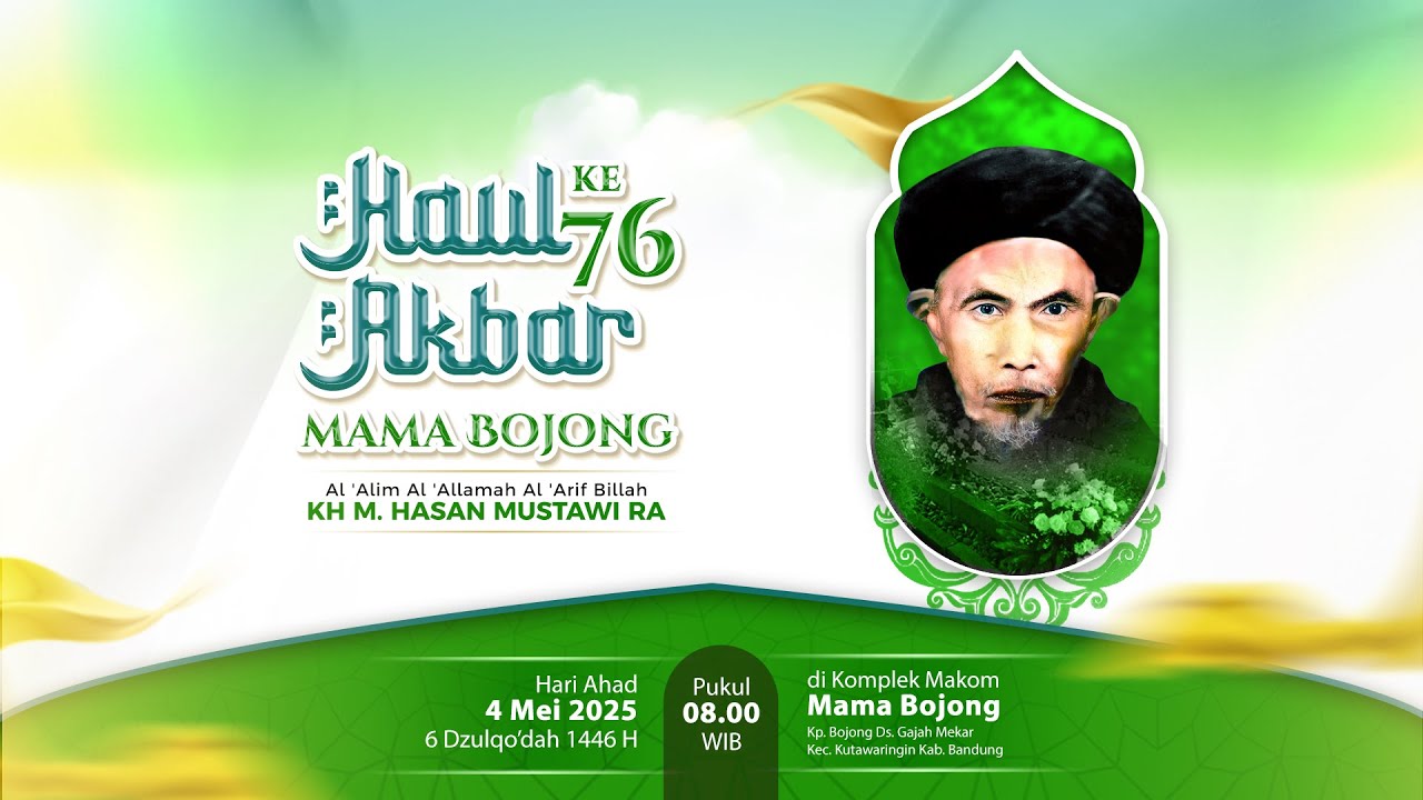 LIVE HAUL AKBAR MAMA BOJONG AL 'ALIM AL 'ALLAMAH AL 'ARIF BILLAH KH M. HASAN MUSTAWI RA KE-76