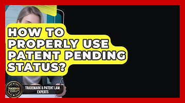 How To Properly Use Patent Pending Status? - Trademark and Patent Law Experts