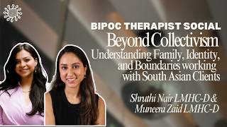 Beyond Collectivism: Working with South Asian Clients | BIPOC Therapist Social (NYC)