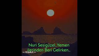 Nuri Sesigüzel..Yemen illerinden Beri Gelirken..