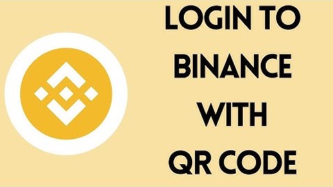 How To Login To Binance With QR Code (Easy Steps) 2022