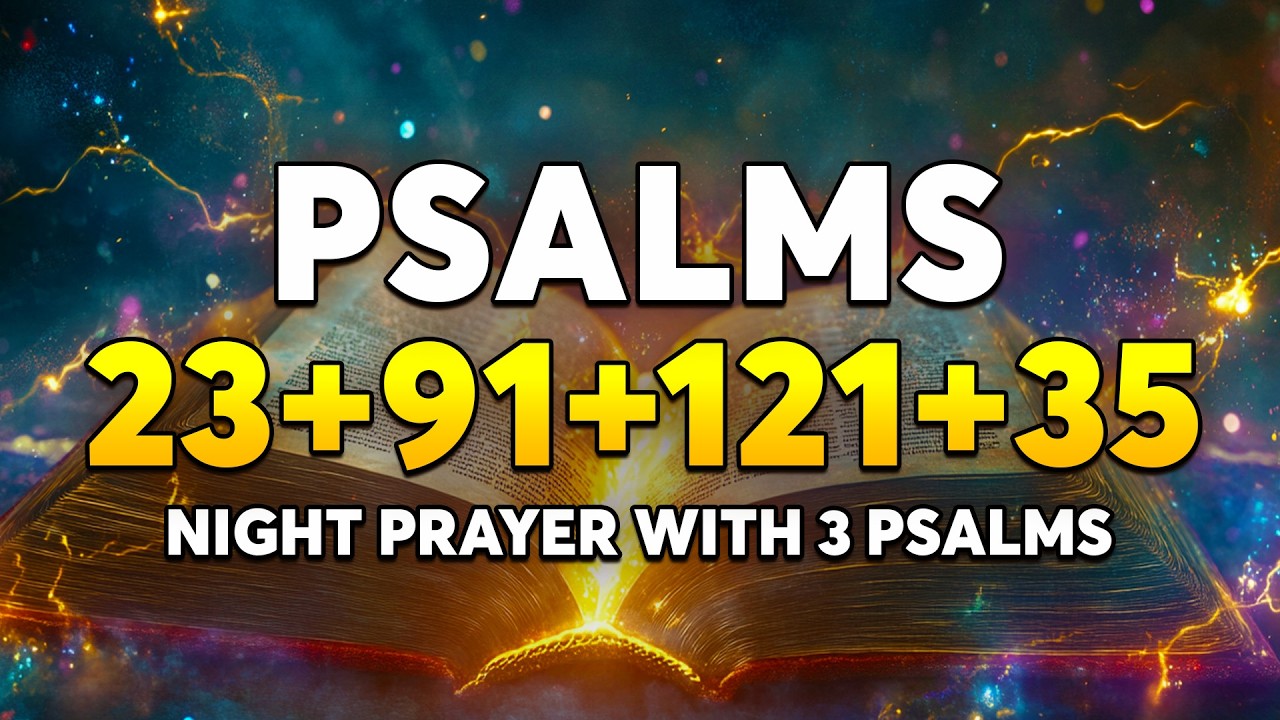 [🙏NIGHT PRAYER!] PSALM 23 - PSALM 91 - PSALM 121 - PSALM 35 - NIGHT PRAYER WITH 4 PSALMS