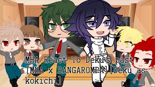 MHA React to Deku’s past(deku as kokichi)[MHA x DANGANRONPA]my au