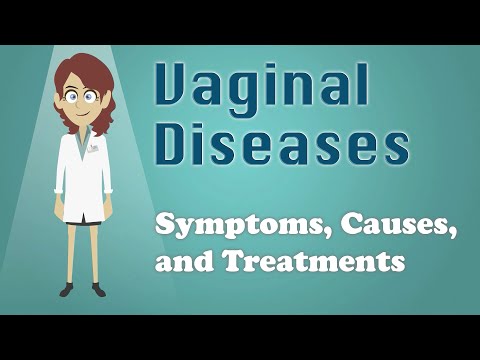 Vaginal Diseases - Symptoms, Causes, and Treatments