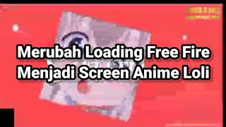 Cara Merubah Screen Loading Free Fire Max Jadi Tema Anime Loli