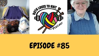 Knitting Podcast Ep#85 Yarn chat, giftaways & I need new describing words  🤪