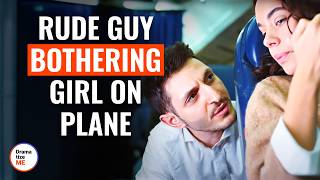 Rude Guy Bothering Girl On Plane | @DramatizeMe