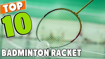 Best Badminton Racket In 2024 - Top 10 New Badminton Rackets Review