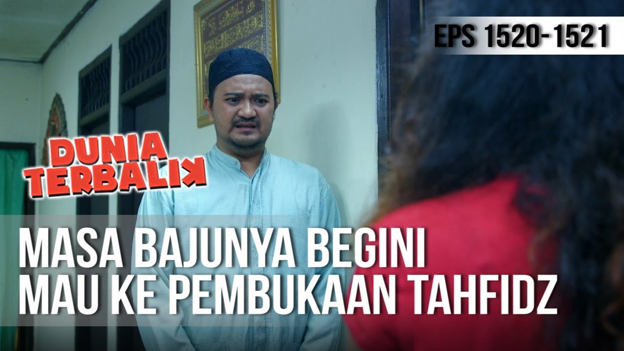 DUNIA TERBALIK - Pakai Baju Gak Sopan ke Pembukaan Tahfidz [24 Mei 2019]