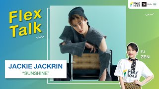 [LIVE] Flex Talk กับ ‘JACKIE JACKRIN’ ที่มาพร้อมกับเพลง “SUNSHINE